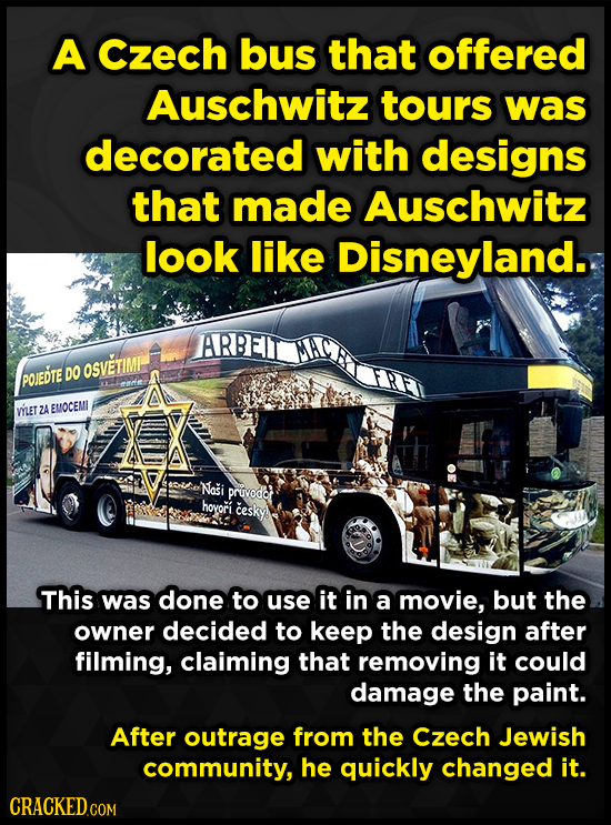 A czech bus that offered Auschwitz tours was decorated with designs that made Auschwitz look like Disneyland. ARBEIT OSVETIMI POJEDTE DO omdie meT ZA