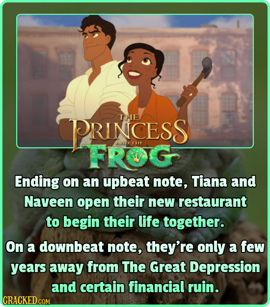 THE PRINCESS FRG AND IFIE Ending on an upbeat note, Tiana and Naveen open their new restaurant to begin their life together. On a downbeat note, they'