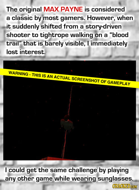 The original MAX PAYNE is considered a classic by most gamers. However, when it suddenly shifted from a story-driven shooter to tightrope walking on a