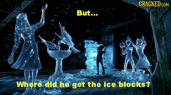 CRACKED COM But... Where did he get the ice blocks? 