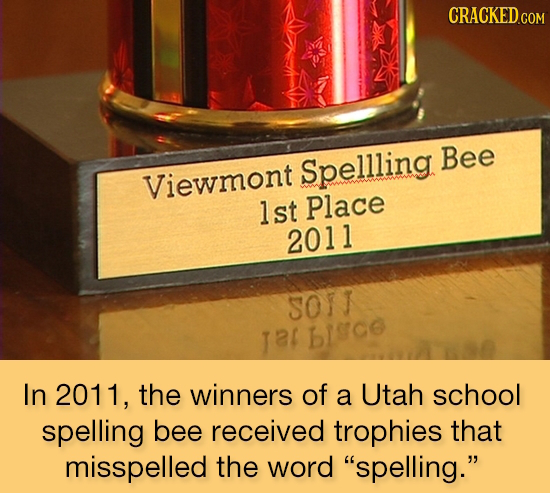 CRACKED COM Spellling Bee Viewmont lst Place 2011 soiT Tal bsce In 2011, the winners of a Utah school spelling bee received trophies that misspelled t