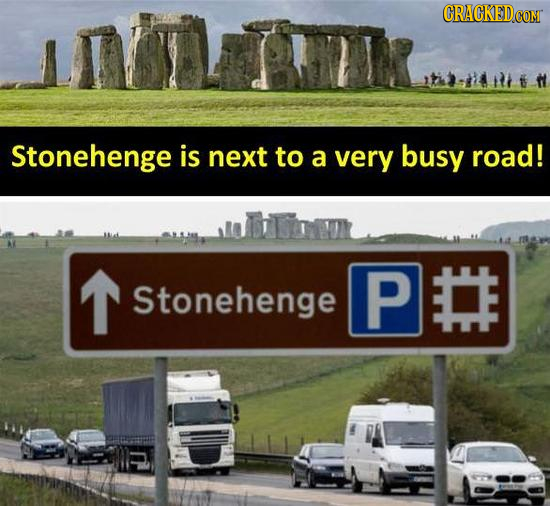CRACKEDCO Stonehenge is next to a very busy road! T Stonehenge P #