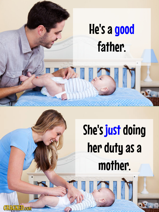 He's a good father. She's just doing her duty as a mother. 
