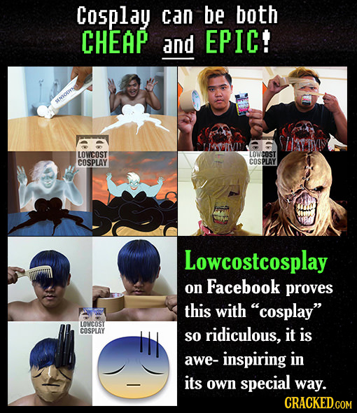 Cosplay can be both CHEAP and EPIC! SENSODYN PLINHIIAE LOWCOST LOWCOST COSPLAY COSPLAY Lowcostcosplay on Facebook proves this with cosplay LOWCOST C