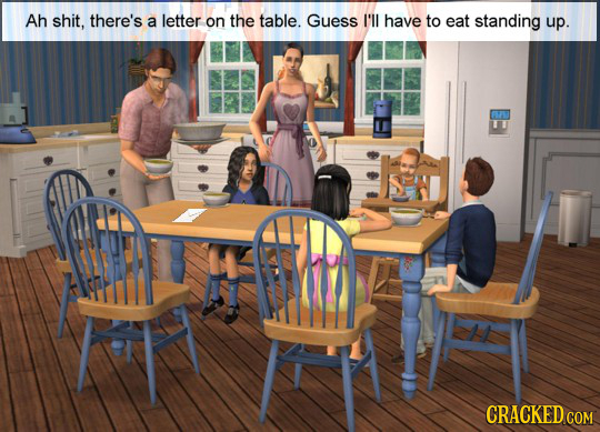 Ah shit, there's a letter on the table. Guess I'll have to eat standing up.