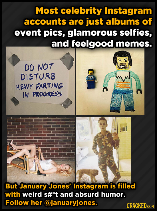 Most celebrity Instagram accounts are just albums of event pics, glamorous selfies, and feelgood memes. DO NOT DISTURB HEAVY FARTING IN PROGRESS C But