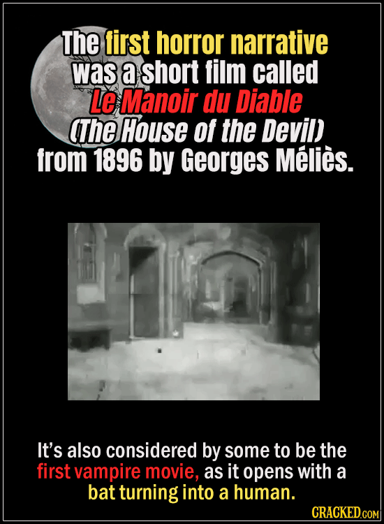18 Horror Movies That Did It First- The first horror narrative was a short film called Le Manoir du Diable  (The House of the Devil) from 1896 by Geor