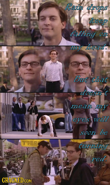 Razn dzoops Keep falling O mey Lbead. But that doesz't mean Iy eves will soon be THA tuinin red. CRACKED COM