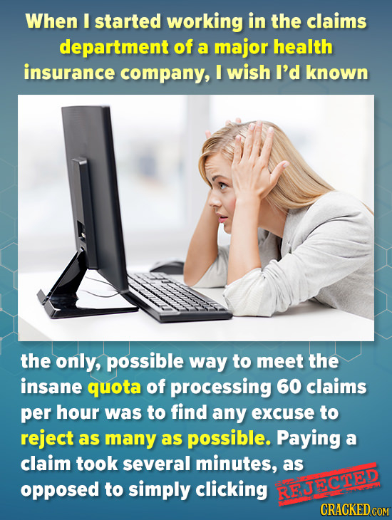 When I started working in the claims department of a major health insurance company, I wish I'd known the only, possible way to meet the insane quota