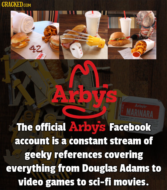 CRACKEDGOM 42 Arbys MARINARA The official Arbys Facebook account is a constant stream of geeky references covering everything from Douglas Adams to vi