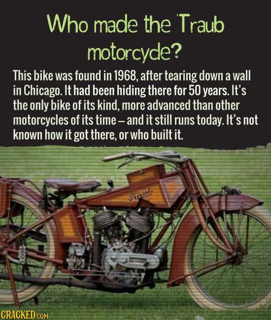 Who made the Traub motorcycle? This bike was found in 1968, after tearing down a wall in Chicago. It had been hiding there for 50 years. It's the only