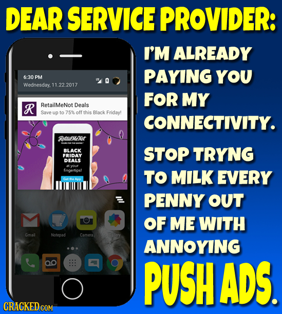 DEAR SERVICE PROVIDER: I'M ALREADY PAYING YOU 6:30 PM D Wednesday. 11.22.2017 FOR MY R RetailMeNot Deals Save up to 75% off this Black Friday! CONNECT