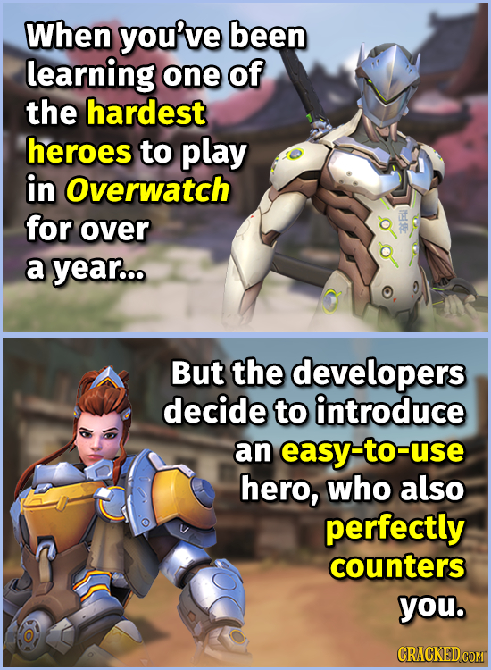 When you've been learning one of the hardest heroes to play in Overwatch for over E a year... But the developers decide to introduce an easy-to-use he