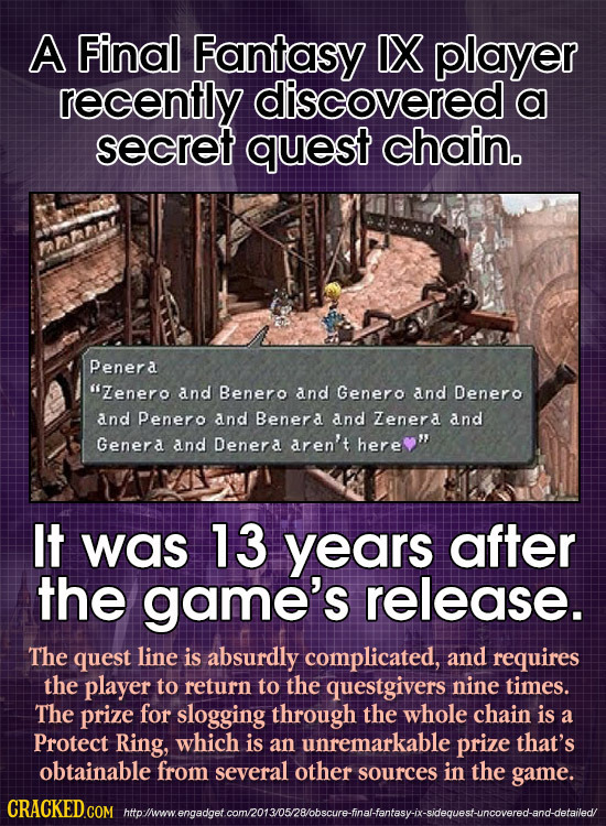 A Final Fantasy IX player recently discovered a secret quest chain. Penera Zenero and Benero and Genero and Denero and Penero and Benera and Zenerd a