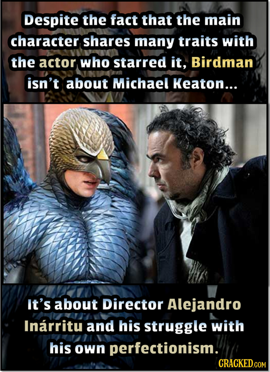 Despite the fact that the main character shares many traits with the actor who starred it, Birdman isn't about Michael Keaton... It's about Director A