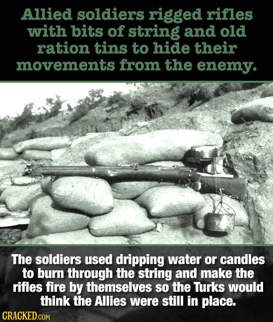 Allied soldiers rigged rifles with bits of string and old ration tins to hide their movements from the enemy. The soldiers used dripping water or cand