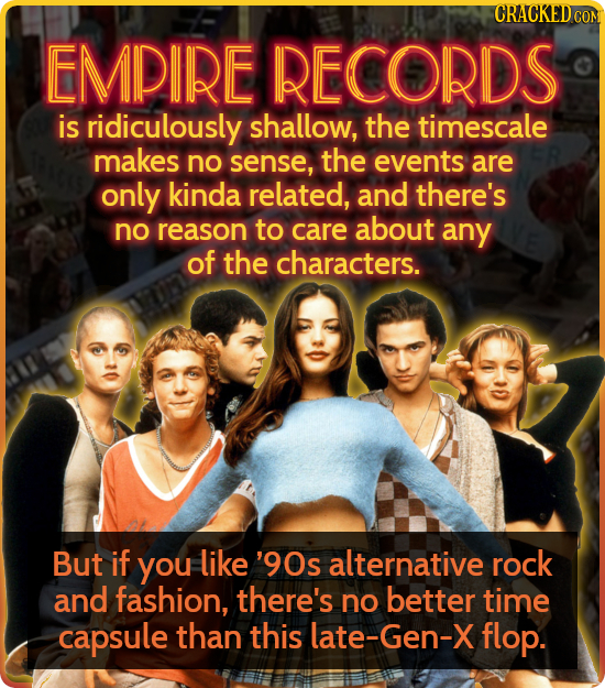 CRACKED COM EMPIRE RECORDS is ridiculously shallow, the timescale makes no sense, the events are only kinda related, and there's no reason to care abo