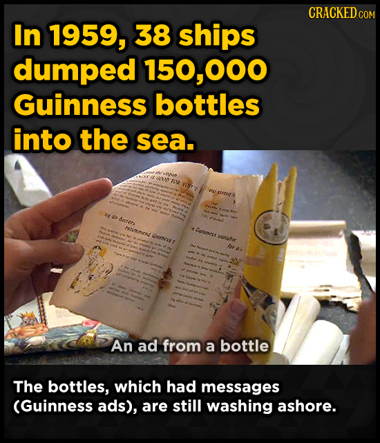 CRACKEDCO In 1959, 38 ships dumped 150,000 Guinness bottles into the sea. AR YO0Z stroegs decrets reamniend Gest? An ad from a bottle The bottles, whi