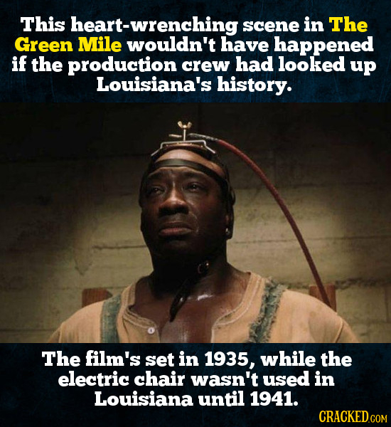 This heart-wrenching scene in The Green Mile wouldn't have happened if the production crew had looked up Louisiana's history. The film's set in 1935,