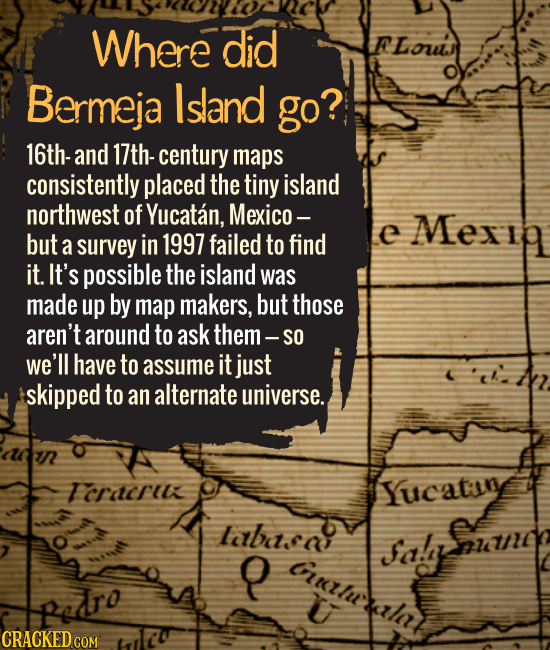 Where did Bermeja Island go? 16th- and 17th- century maps consistently placed the tiny island northwest of Yucatan, Mexico -- but a surv