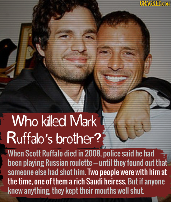 Who killed Mark Ruffalo's brother? When Scott Ruffalo died in 2008, police said he had been playing Russian roulette- until they found out