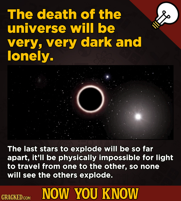 A Fresh Boatload Of Movie And General Trivia - The death of the universe will be very, very dark and lonely.