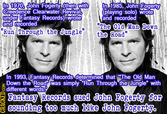 In 1970, John Fogerty (then with In 1985, John Fogerty Creedence Clearwater Revival, (playing solo) wrote under Fantasy Records) wrote and recorded an