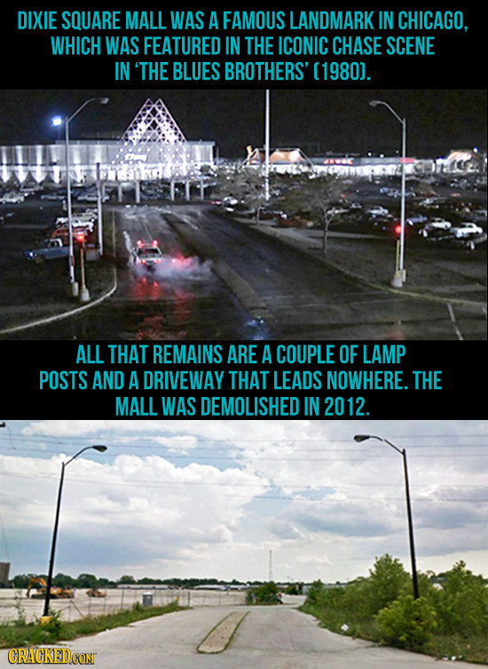 DIXIE SQUARE MALL WAS A FAMOUS LANDMARK IN CHICAGO. WHICH WAS FEATURED IN THE ICONIC CHASE SCENE IN 'THE BLUES BROTHERS' (1980). ALL THAT REMAINS ARE