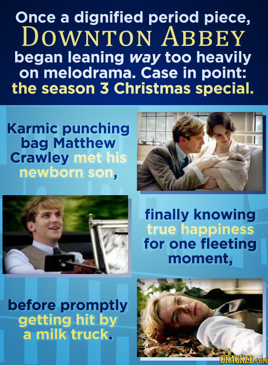 Once a dignified period piece, DOWNTON ABBEY began leaning way too heavily on melodrama. Case in point: the season 3 Christmas special. Karmic punchin