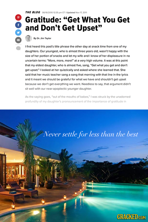 THE BLOG 06/16/2010 ET Updated Nov 17.2011 Gratitude: Get What You Get and Don't Get Upset By DE. Jim Taylor I first heard this post's title phrase