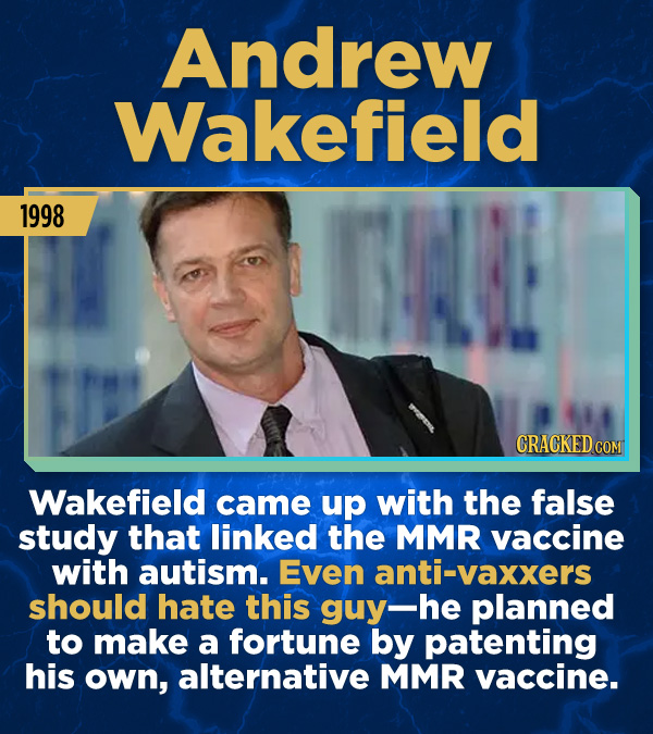 15 Stunning Frauds That Somehow Took People In - Wakefield came up with the false study that linked the MMR vaccine with autism. Even anti-vaxxers sho