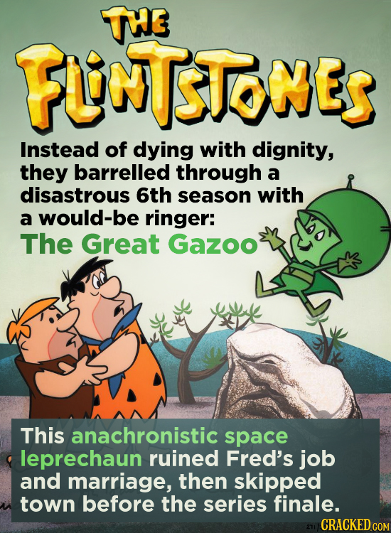 TH3 FUINUSTONES Instead of dying with dignity, they barrelled through a disastrous 6th season with a would-be ringer: The Great Gazoo This anachronist