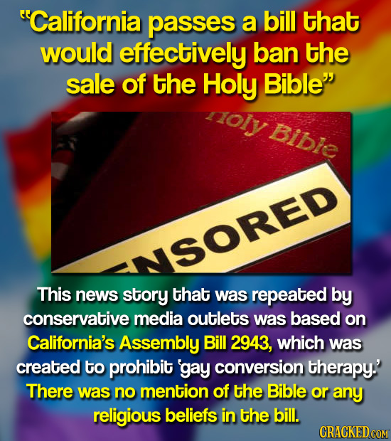 California passes a bill that would effectively ban the sale of the Holy Bible noly Bible SORED This news story that was repeated by conservative me