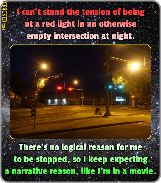 CRAC can't stand the tension of being at a red light in an otherwise empty intersection at night. There's no logical reason for me to be stopped, so I