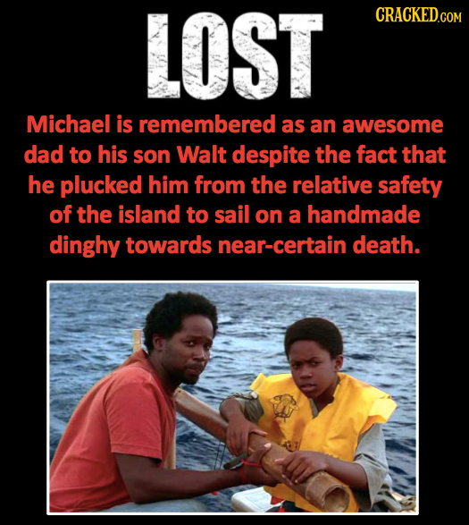 LOST Michael is remembered as an awesome dad to his son Walt despite the fact that he plucked him from the relative safety of the island to sail on a 
