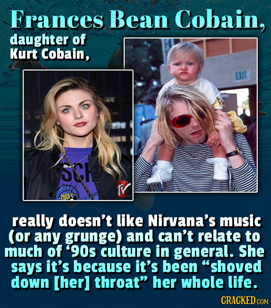 Frances Bean Cobain, daughter of Kurt Cobain, EXIT SCH really doesn't like Nirvana's music (or any grunge) and can't relate to much of '90s culture in