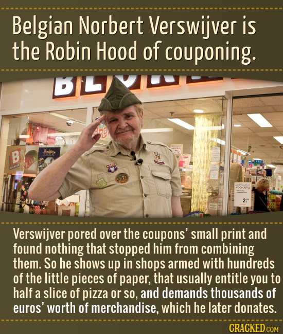 Belgian Norbert Verswijver is the Robin Hood of couponing. B TAO 561 2 Verswijver pored over the coupons' small print and found nothing that stopped