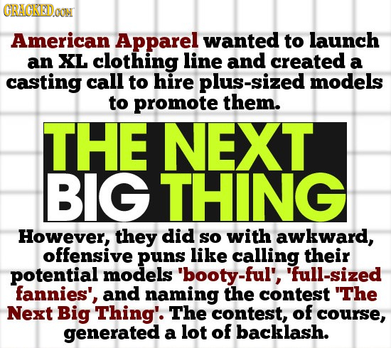 GRAGKEDON American Apparel wanted to launch an XL clothing line and created a casting call to hire plus-sized models to promote them. THE NEXT BIG THI