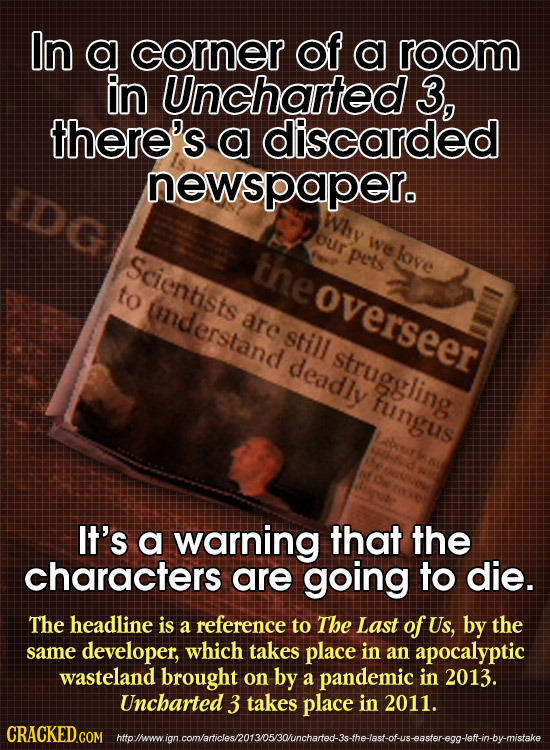 In a corner of a room in Uncharted 3, there's a discarded DG newspaper. Why our we neoverseer pets love Scientists to uderstand are still deadly strug