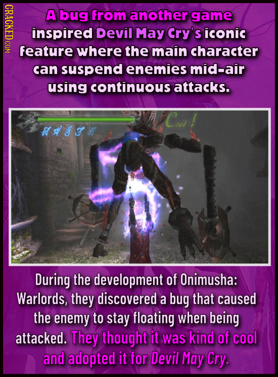 NDLO A bug from another game inspired Devil May Cry's iconic feature where the main character can suspend enemies mid-air using continuous attacks. Co