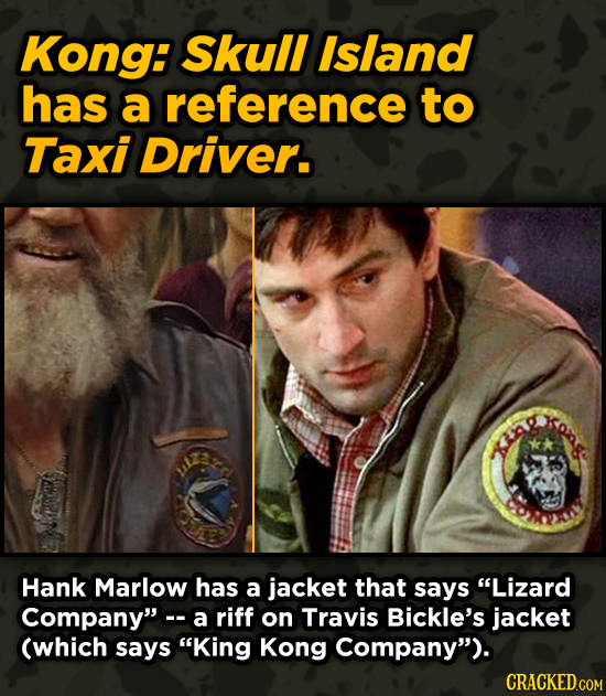Kong: Skull Island has a reference to Taxi Driver. Hank Marlow has a jacket that says Lizard Company -- a riff on Travis Bickle's jacket (which says King Kong Company).
