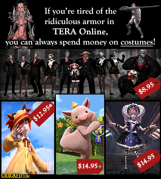 If you're tired of the ridiculous armor in TERA Online, you can always spend money on costumes! $8.95 $12.95 $14.95 $14.95 