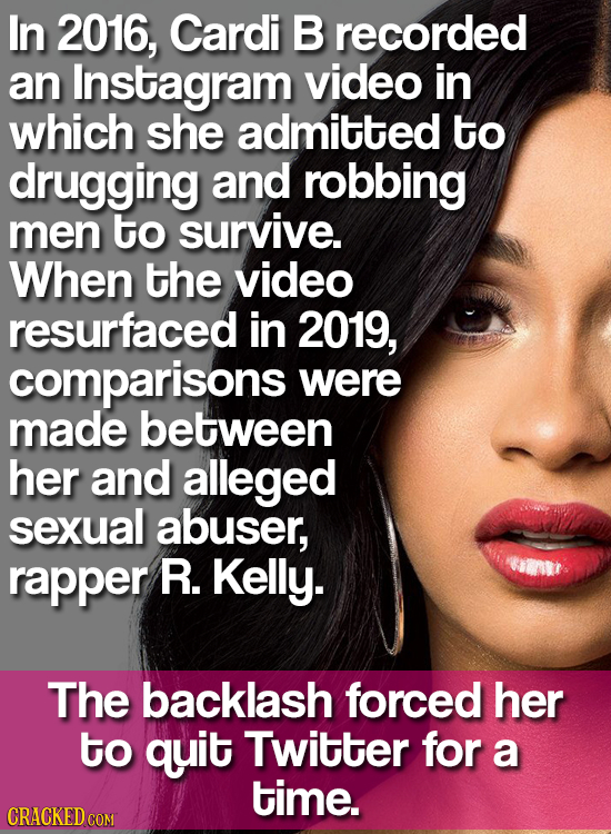 In 2016, Cardi B recorded an Instagram video in which she admitted to drugging and robbing men to survive. When the video resurfaced in 2019, comparis