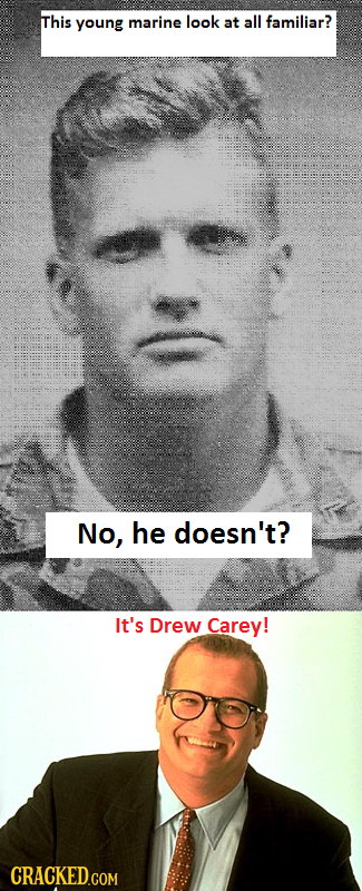 This young marine look at all familiar? No, he doesn't? It's Drew Carey! 
