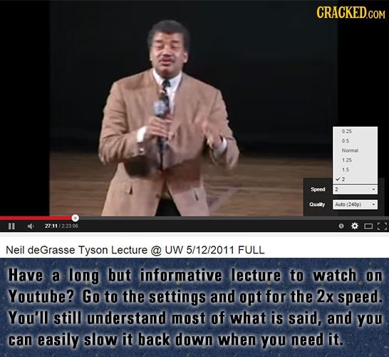 CRACKED.COM 025 05 Noemuat 1.25 15 Soned 2 Qualty Auto (240p) U 27-11122306 Neil deGrasse Tyson Lecture @ UW 5/12/2011 FULL Have a long but informativ