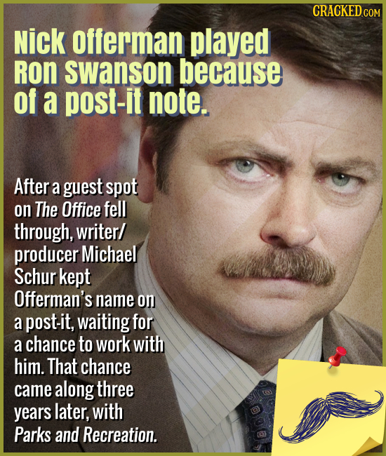 Nick Offerman played Ron Swanson because of a Post-It note. - After a guest spot on The Office fell through, writer/producer Michael Schur kept Offerm