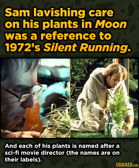 Movies With Sneaky Shout-Outs To Other Movies - Sam lavishing care on his plants in Moon was a reference to 1972's Silent Running. And