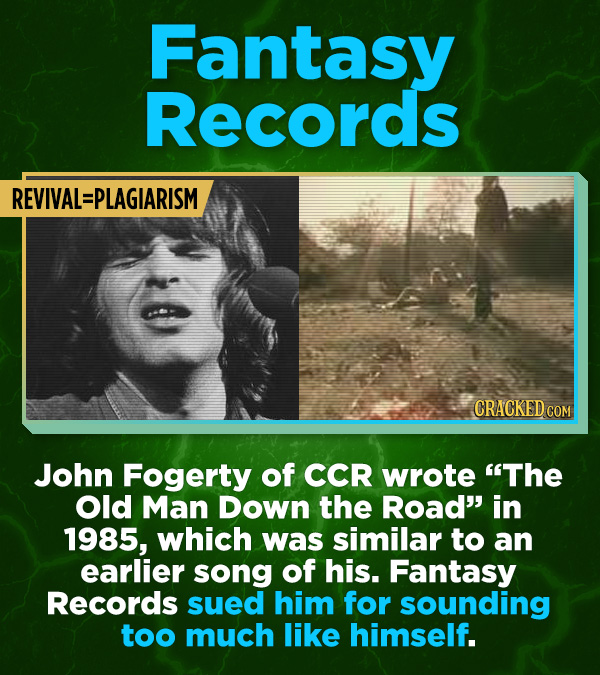 16 All-Time Stunner Jerk Moves - John Fogerty of CCR wrote “The Old Man Down the Road” in 1985, which was similar to an earlier song of his. Fantasy R