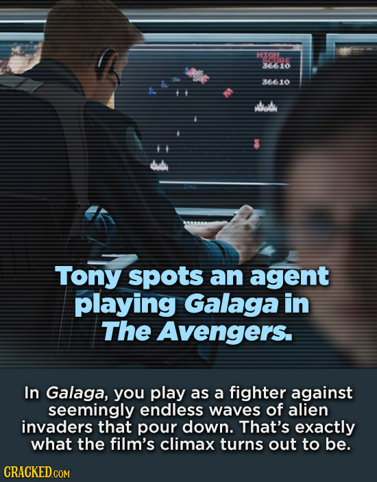M701 1415 36610 36610 abuaby Tony spots an agent playing Galaga in The Avengers. In Galaga, you play as a fighter against seemingly endless waves of a