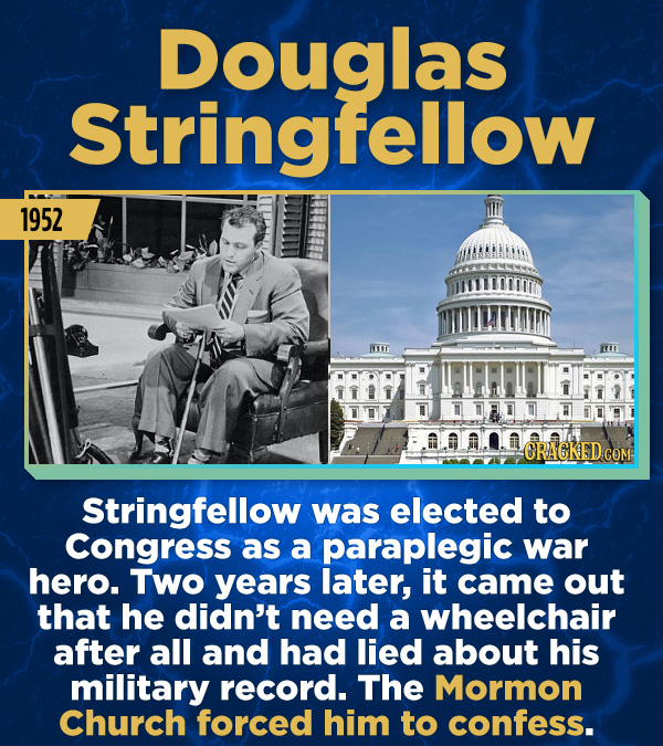 15 Stunning Frauds That Somehow Took People In - Stringfellow was elected to Congress as a paraplegic war hero. Two years later, it came out that he d